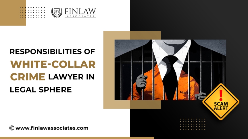Responsibilities Of White-collar Crime Lawyer In Legal Sphere