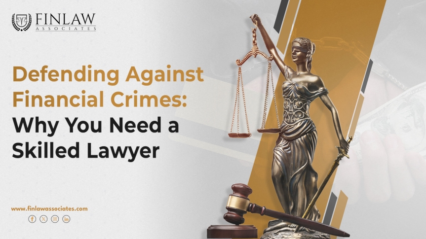 Defending Against Financial Crimes: Why You Need a Skilled Lawyer